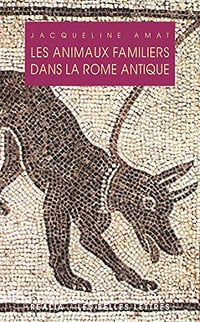 Les Animaux familiers dans la Rome antique - Jacqueline Amat (2018)