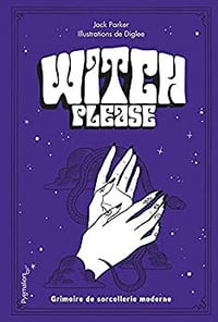 Witch please: Grimoire de sorcellerie moderne - Jake Parker