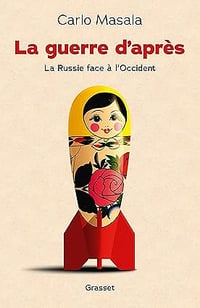 La guerre d'après : la Russie face à l'Occident - Carlo Masala (2025)