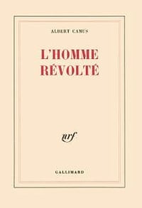 L’Homme révolté - Albert Camus
