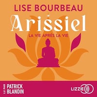 Lise Bourbeau - Arissiel - La vie après la vie [2024]