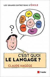 C’est quoi le langage ? : Claude Hagège