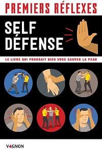 Premiers réflexes spécial self-défense: Le livre qui pourrait bien vous sauver la peau - Nathalie Truin