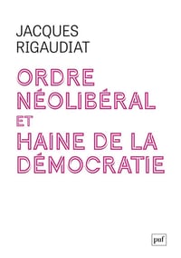 Jacques Rigaudiat - Ordre néolibéral et haine de la démocratie (2026)
