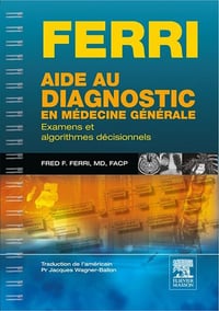 Fred F Ferri, Jacques Wagner-Ballon - Aide au diagnostic en médecine générale: Examens et algorithmes décisionnels (Hors collection)
