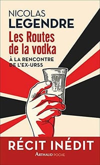 Les Routes de la vodka - Nicolas Legendre