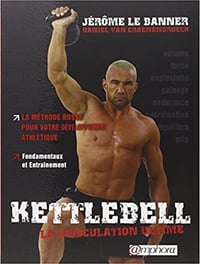Kettlebell, la musculation ultime - JEROME LE BANNER