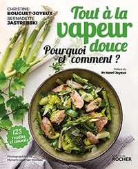 Tout à la vapeur douce : Pourquoi et comment? - Christine Bouguet-Joyeux