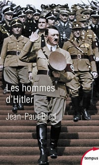 Les hommes d’Hitler - Jean-Paul Bled