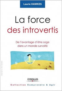 La force des introvertis : De l’avantage d’être sage dans un monde survolté