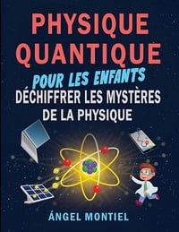 Angel Montiel - Physique Quantique pour les Enfants (2025)