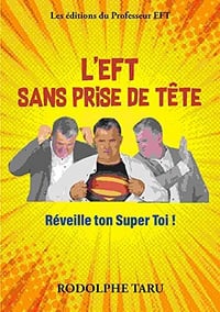 L'EFT sans prise de tête: Réveille ton Super Toi ! - Rodolphe Taru (2022)