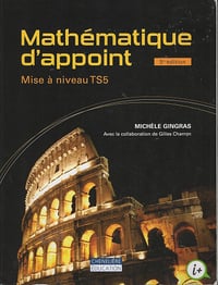 Mathématique d'appoint: Mise à niveau TS5 - Michèle Gingras (2015)