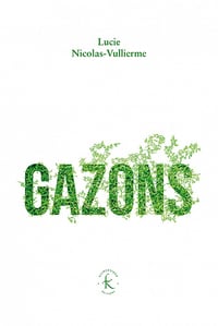 Gazons - Lucie Nicolas-Vullierme (2022)