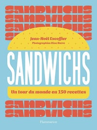 Sandwichs : Un tour du monde en 150 recettes - Jean-Noël Escoffier (2025)