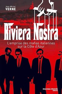 Riviera Nostra: L'emprise des mafias italiennes sur la Côte d'Azur - Jean-Michel Verne