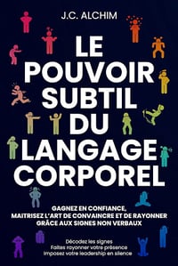 J.C. ALCHIM - LE POUVOIR SUBTIL DU LANGAGE CORPOREL (2025)