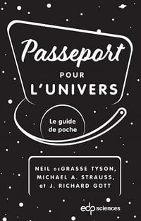Passeport pour l'univers : Le guide de poche - Neil deGrasse Tyson, Michael A. Strauss, J.Richard Gott (2023)