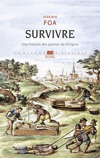 Survivre : Une histoire des guerres de Religion - Jérémie Foa (2024)