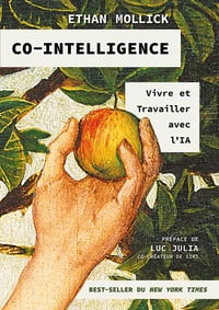Co-intelligence - Vivre et travailler avec l'IA - Ethan Mollick (2025)