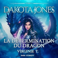 La Détermination du dragon: Dakota Jones 3 - Virginie T. (2024)
