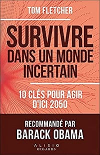 Survivre dans un monde incertain: 10 clés pour agir d'ici 2050 - Tom Fletcher (2022)