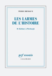 Les larmes de l'Histoire. De Kichinev à Pittsburgh - Pierre Birnbaum (2022)
