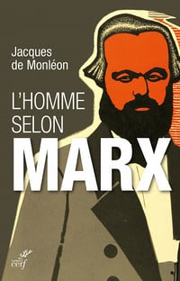 L'homme selon Marx - Jacques de Monléon