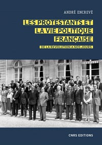 Les protestants et la vie politique française. De la révolution à nos jours - André Encrevé (2020)