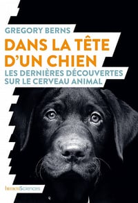 Dans la tête d'un chien - Les dernières découvertes sur le cerveau animal - Gregory Berns