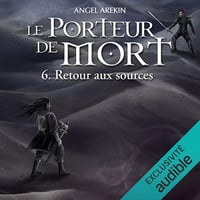 Retour aux sources: Le Porteur de Mort 6 - Angel Arekin (2021)