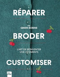 Réparer, Broder, Customiser: L'art de réinventer vos vêtements - Green Bobine (2025)