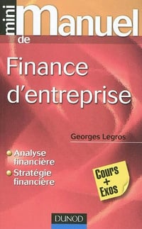 Mini Manuel de Finance d'entreprise - Georges Legros