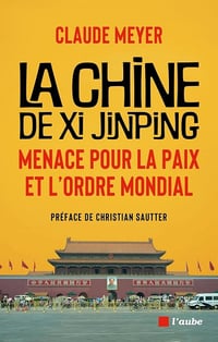 La Chine de Xi Jinping : Menace pour la paix et l'ordre mondial - Claude Meyer (2025)