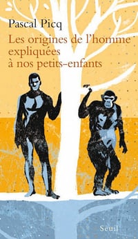 Les origines de l’homme expliquées à nos petits-enfants - Pascal Picq