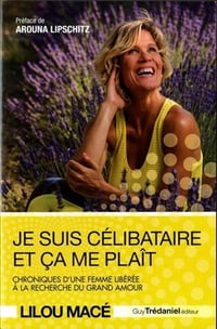 Je suis célibataire et ça me plaît - Lilou Macé (2016)