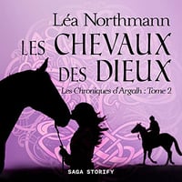 Les Chevaux des Dieux: Les Chroniques d'Argalh 2 - Léa Northmann (2022)