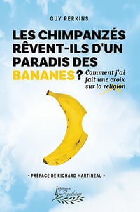 Les chimpanzés rêvent-ils d'un paradis des bananes ? Comment j'ai fait une croix sur la religion - Guy Perkins (2023)