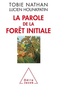 La Parole de la forêt initiale - Tobie Nathan (1996)