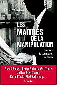 Les maîtres de la manipulation: un siècle de persuasion de masse - David Colon (2021)