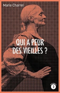 Qui a peur des vieilles ? - Marie Charrel (2021)