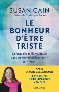 Le bonheur d'être triste: La force des mélancoliques dans un monde où le chagrin est interdit - Susan Cain (2022)