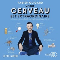 Votre cerveau est extraordinaire - Fabien Olicard (2018)