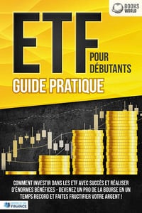 World of Finance, Books-World - ETF POUR DÉBUTANTS - Guide Pratique (2022)