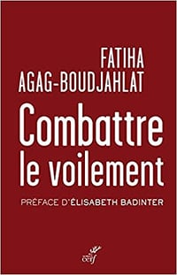 Combattre le voilement - Fatiha Agag-boudjahlat (2019)
