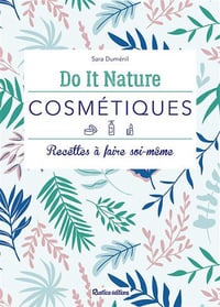Cosmétiques : recettes à faire soi-même - Sara Duménil (2019)