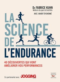 La science de l'endurance: 40 découvertes qui vont améliorer vos performances - Dr Fabrice Kuhn (2023)