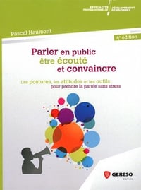 Parler en public, être écouté et convaincre (2017)