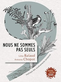 Nous ne sommes pas seuls: Politique des soulèvements terrestres - Léna Balaud (2021)