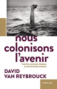 Nous colonisons l'avenir - David Van reybrouck (2023)